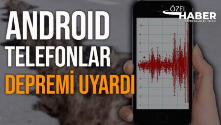 Android telefonlar Mudanya merkezli 5.1 büyüklüğündeki sarsıntısı evvelce öğrendi