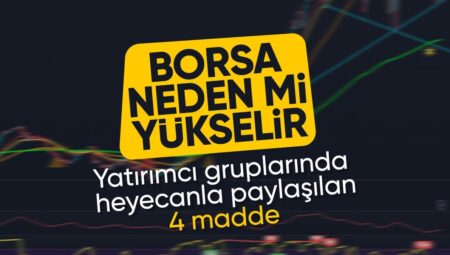 Borsa İstanbul’da yabancı yatırımcı ilgisi sürüyor! Borsayı yükseltecek etkenler