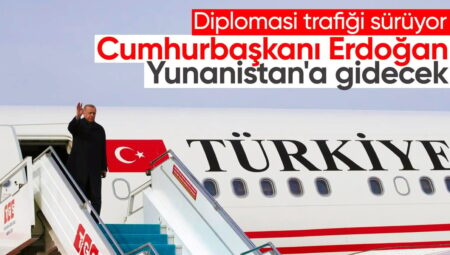 Cumhurbaşkanı Erdoğan bugün Yunanistan’a gidecek