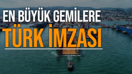 En büyük gemilere Türk imzası… Büyüme devam ediyor