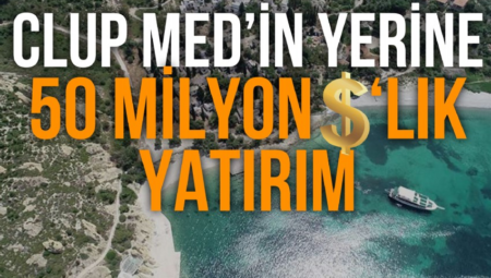 Foça Club Med’in yerine 50 milyon dolar yatırımla lüks tatil köyü geliyor