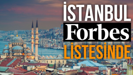 Forbes dergisinin hazırladığı Seyahat Rehberi’nde 2024 yılının en iyi 24 destinasyonu seçildi: Listede İstanbul da var