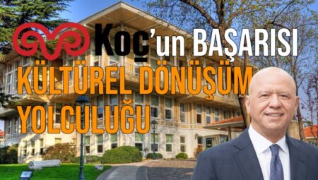 Koç’un başarısı: Kültürel dönüşüm programı