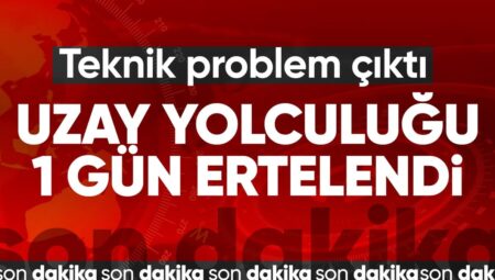 Uzay yolculuğu yarına ertelendi