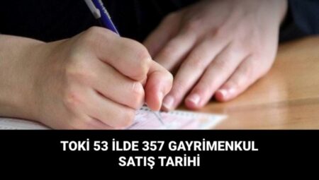 TOKİ’den 53 İlde 357 Gayrimenkul Satışı İçin Tarih Belli Oldu!