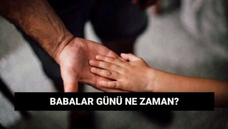 Babalar Günü Yaklaşıyor! 2023’te Ne Zaman Kutlanacak?