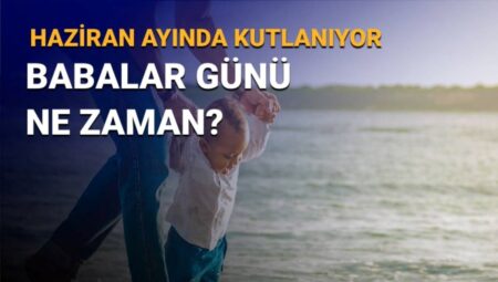 2025 Babalar Günü Ne Zaman? İşte Tarih Detayları!