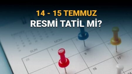 14-15 Temmuz Resmi Tatil Mi? Demokrasi ve Milli Birlik Günü Öncesi Cevap Aranıyor!
