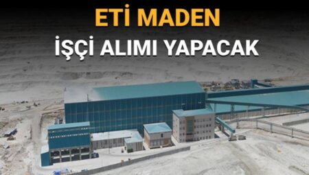 Eti Maden’den 469 Sürekli İşçi Alımı: Başvuru Tarihleri Açıklandı!