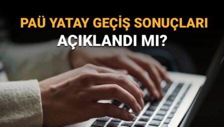 PAÜ Yatay Geçiş Sonuçları Açıklandı! Eğitimde Yeni Gelişmeler Neler?