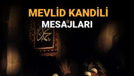 Mevlid Kandili’nde Dualarımız Birleşiyor: Hayırlı Kandiller Diliyoruz!
